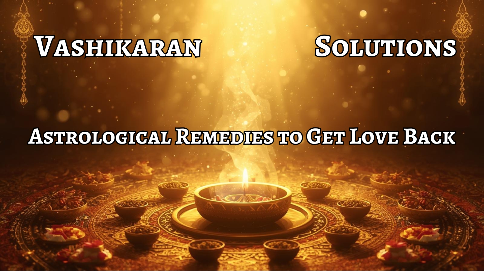Powerful Astrological Remedies to Get Your Lost Love Back Naturally